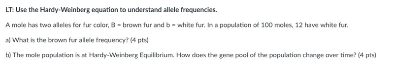 A mole has two alleles for fur color, B = brown fur and b = white fur. In a population-example-1