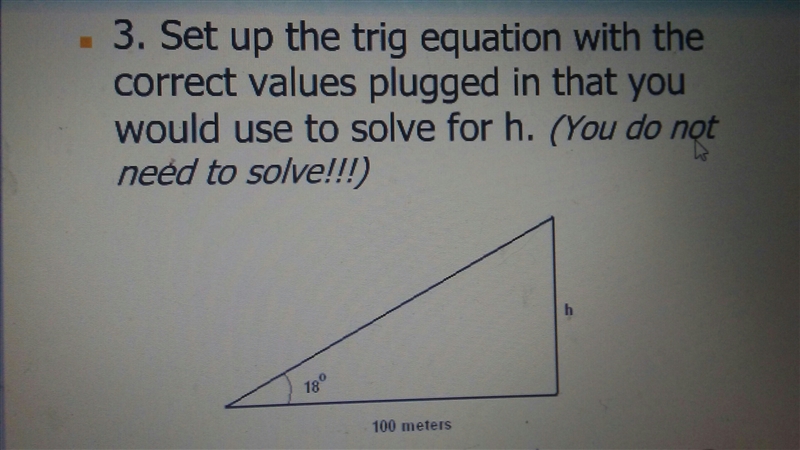 Set up the trig equation with the correct values plugged in that you would use to-example-1