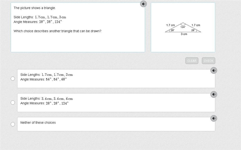 The picture shows a triangle. Side Lengths: 1.7cm, 1.7cm, 3cm Angle Measures: 28°, 28°, 124° Which-example-1