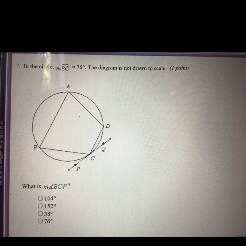 In the circle, mBC=76degrees. The diagram is not drawn to scale. What is m angle BCP-example-1