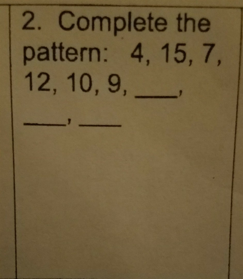 Complete the pattern 4,15,7,12,10,9 ? ? ? show me how you got your work-example-1