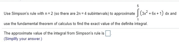 6.4 Q3.) Use Simpson's rule to approximate and use the fundamental theorem of calculus-example-1