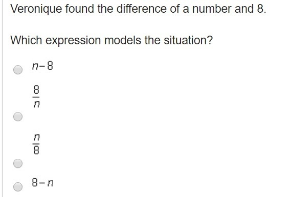 Veronique found the difference of a number and 8. Which expression models the situation-example-1