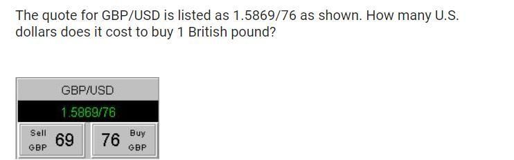 The quote for GBP/USD is listed as 1.5869/76 as shown. How many U.S. dollars does-example-1