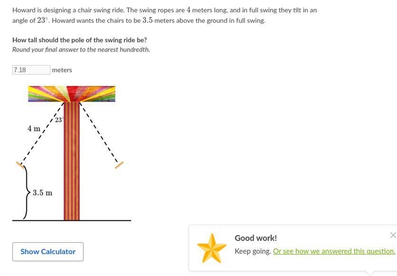 Howard is designing a chair swing ride. The swing ropes are 4 meters long, and in-example-1