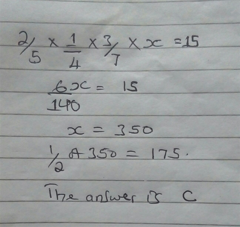 Two-fifths of one -fourth of three-seventh of a number is 15.what is the half of the-example-1