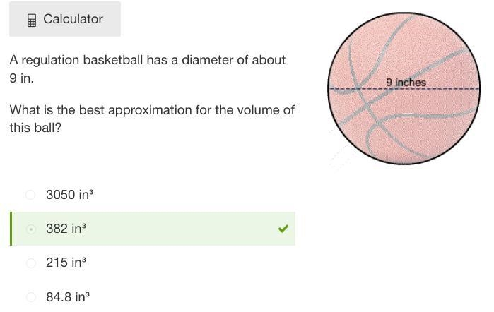 A regulation basketball has a diameter of about 9 inches. What is the best approximation-example-1