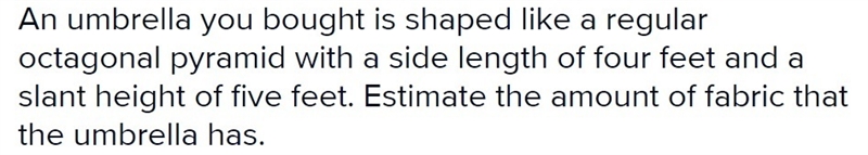 An umbrella you bought is shaped like a regular octagonal pyramid with a side length-example-1