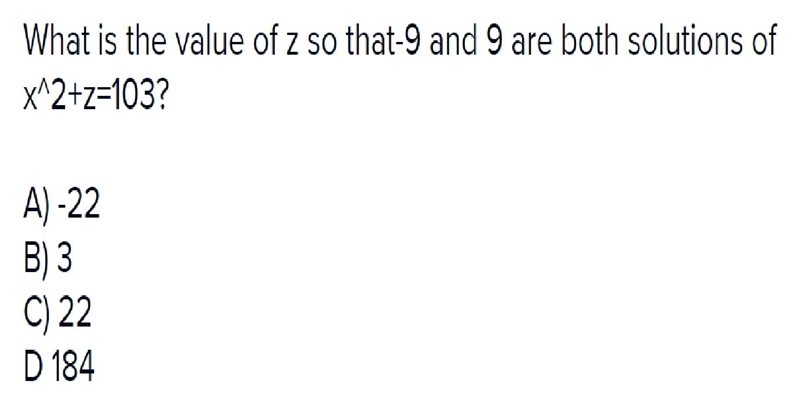 What is the value of z so that -9 and 9 are both solutions of x2 + x = 103?-example-1