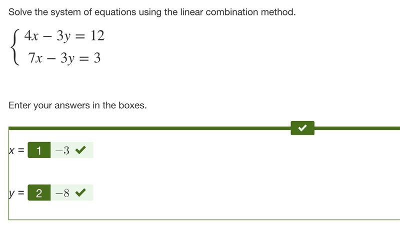 Solve the system of equations using the linear combination method. {4x−3y=12 7x−3y-example-1