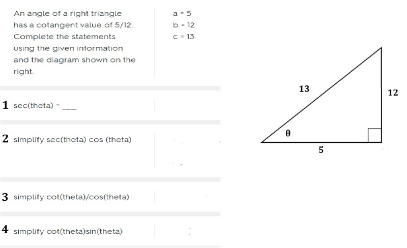 An angle of a right triangle has a cotangent value of 5/12. Complete the statements-example-1