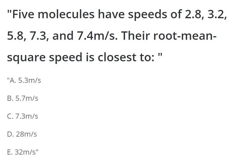 Five molecules have speeds of 2.8, 3.2, 5.8, 7.3, and 7.4 m/s. their root-mean-square-example-1