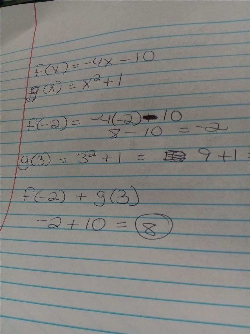 Given f(x) = -4x - 10 and g(x) = x2 + 1 find f(-2) + g(3).-example-1