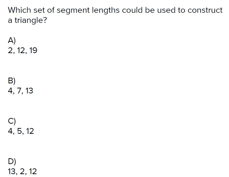 Which set of segment lenghts could be used to construct a triangle-example-1