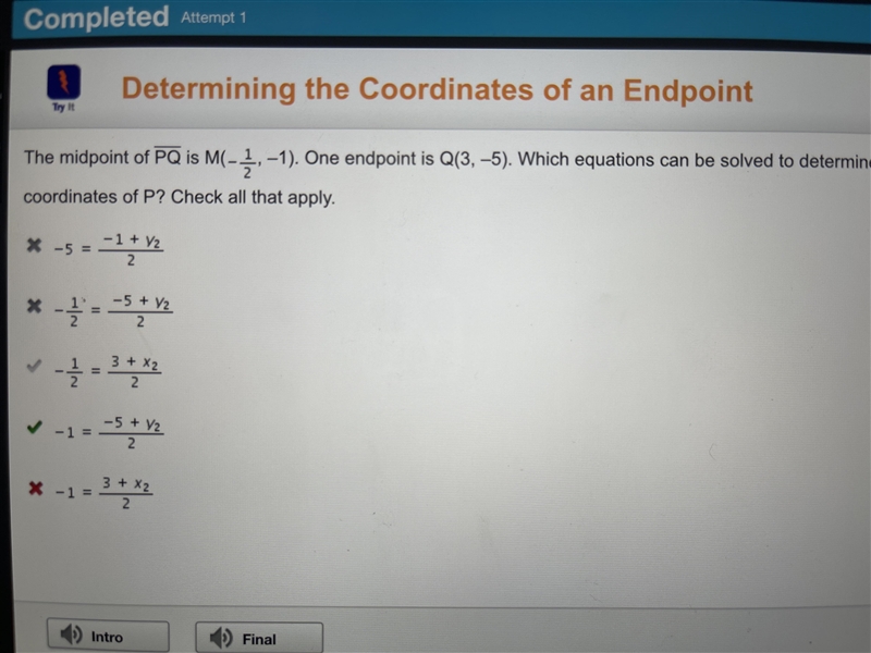 The midpoint of PQ is M(-1/2, –1). One endpoint is Q(3, –5). Which equations can be-example-1