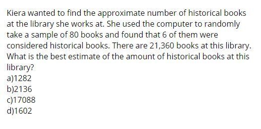 Kiera wanted to find the approximate number of historical books at the library she-example-1