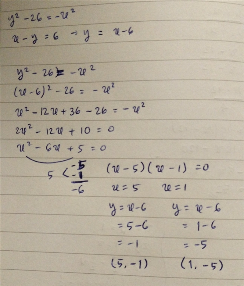 I don't understand how to solve this linear quadratic system. y^2 - 26 = -x^2 x-y-example-1