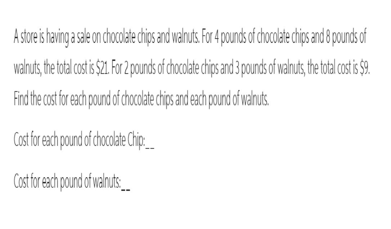 A store is having a sale on chocolate chips and walnuts. For pounds of chocolate chips-example-1