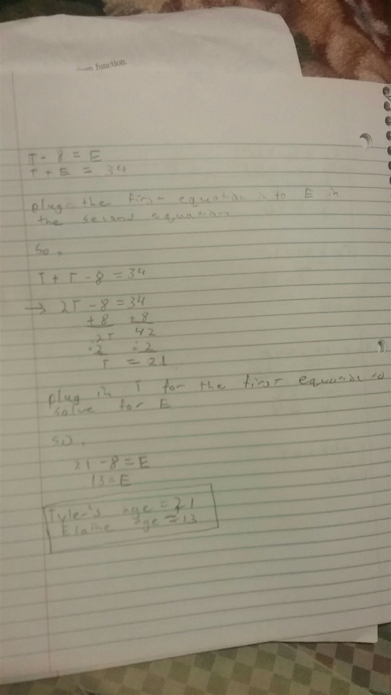 Elaine is 8 years younger than her brother Tyler. The sum of their ages is 34. What-example-1