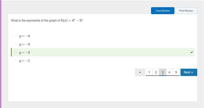 What is the asymptote of the graph of h(x)=4^x-2? 1. Y = -4 2. Y= -3 3. Y = -2 4. Y-example-1