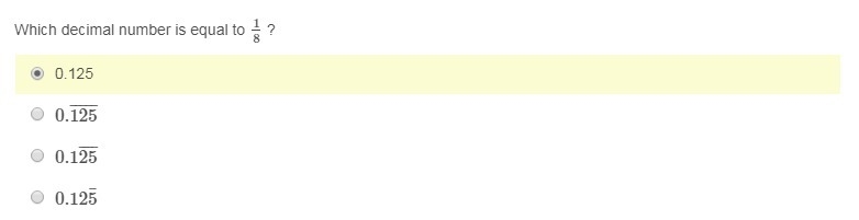 Which decimal number is equal to 1/8? 0.125 0.125 (This has a line on top of the 125) 0.125 (this-example-1