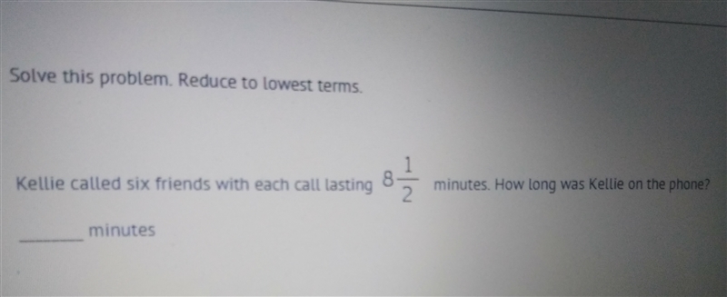 Kellie called six friends with each call lasting 8 1/2 minutes. how long was Kellie-example-1