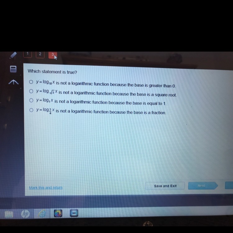 High statement is true? Y=log10^x is not a logarithmic function because the base is-example-1