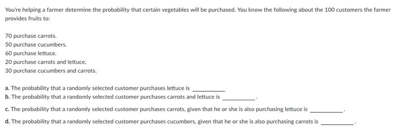 You're helping a farmer determine the probability that certain vegetables will be-example-1