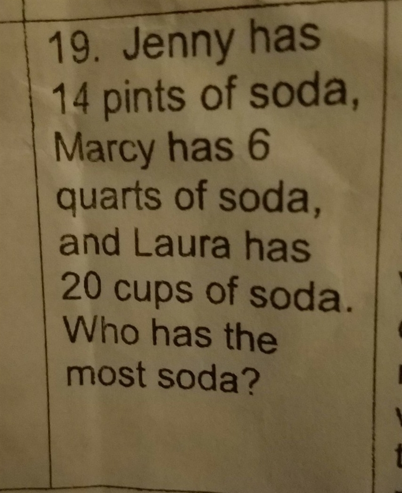 Jenny has 14 pints of soda Marcy has 6 quarts of soda Laura has 20 cups of soda who-example-1