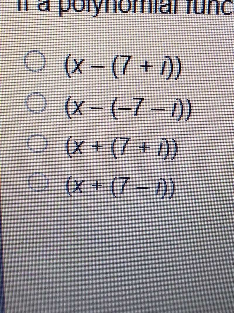 If a polynomial function f(x) has roots -9 and 7-i, what must be a factor of f(x)?-example-1