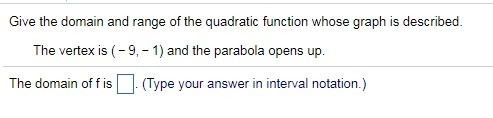 3.1 Q14 Give the domain and range of the quadratic function whose graph is described-example-1