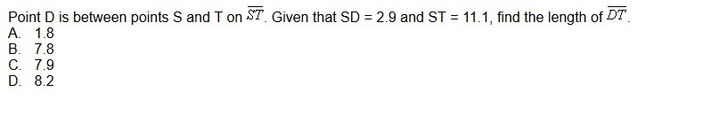 Point D is between points S and T on ST. Given that SD = 2.9 and ST = 11.1, find the-example-1