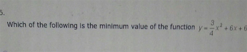 Please Help!!! Which Of the following is the minium value of the function y = (3)/(4) x-example-1