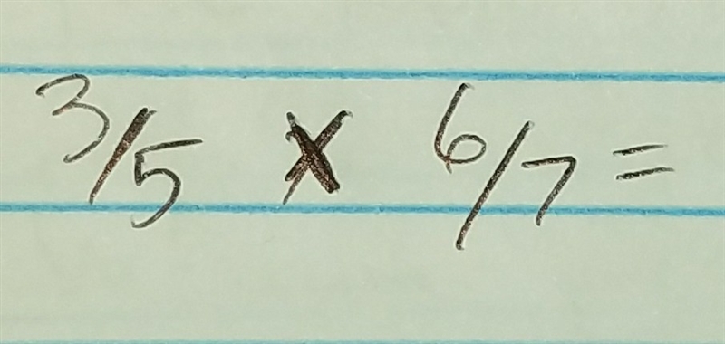 3/5 × 6/7 help please-example-1