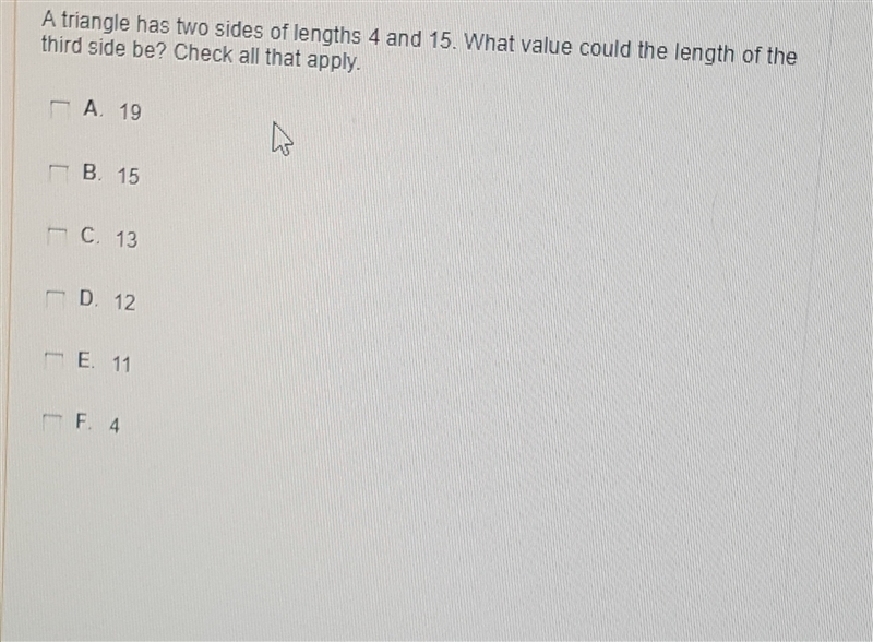 A triangle has two sides of lengths 4 and 15. what value could the length of the third-example-1