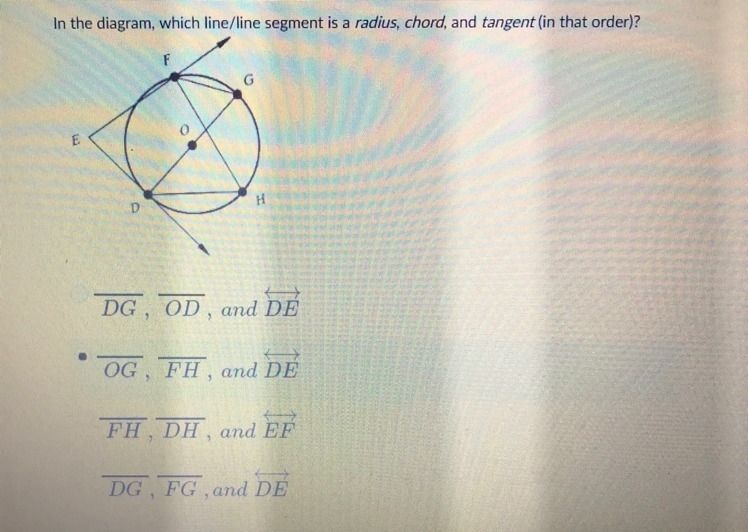 In the diagram which line/segment is a radius, chord, and tangent (in that order)-example-1