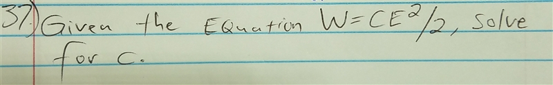 Given the equation W=CE2/2, solve for C-example-1