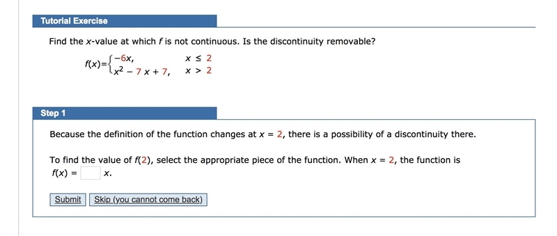 Find the x-value at which f is not continuous. Is the discontinuity removable?-example-1