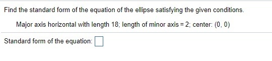 Q10 Q3.) Find the standard form of the equation of the ellipse satisfying the given-example-1