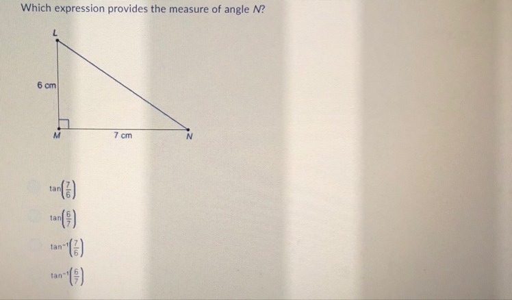 Which expression provides the measure of angle N? tan (7/6) tan (6/7) tan -1(7/6) tan-example-1