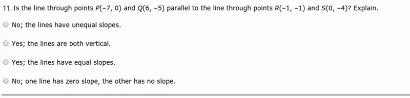 Is the line through points P(–7, 0) and Q(6, –5) parallel to the line through points-example-1