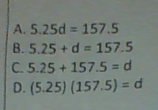 caros ran 5.25 miles each day for d days. h ran a total of 157.5 miles. which eqution-example-1