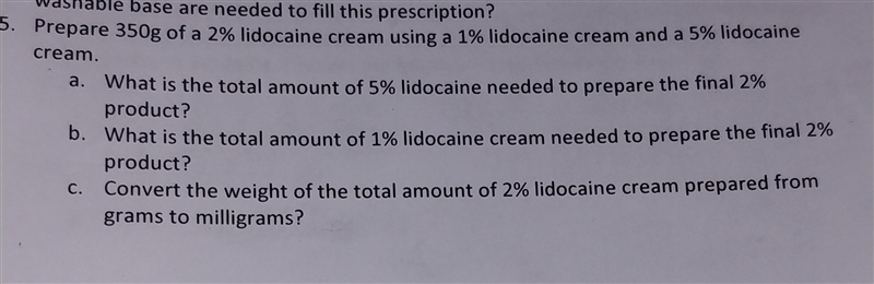 Prepare 350g of a 2% lidocaine cream using a 1% lidocaine cream a 5% lidocaine cream-example-1