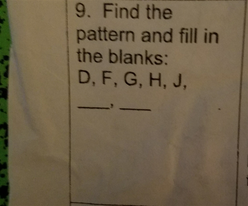 Find the pattern and fill in the blanks for D,F,G,H,J-example-1