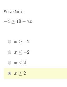 PLEASE HELP ASAP!!! CORRECT ANSWER ONLY PLEASE!!! Solve for x. −4 ≥ 10 − 7x-example-1