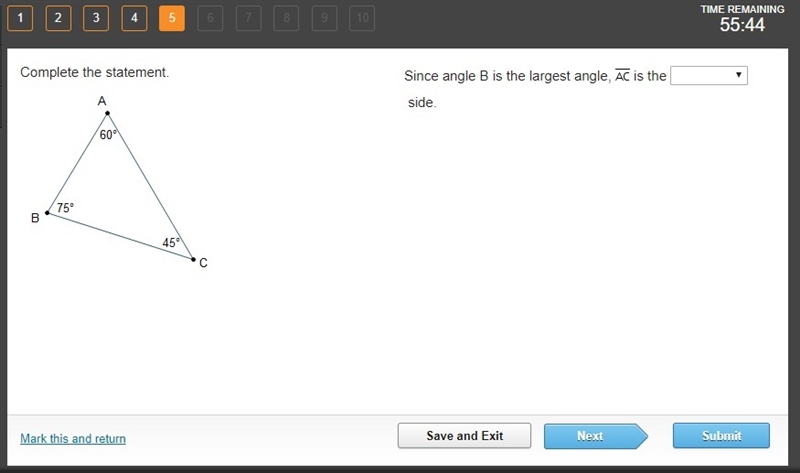 Complete the statement. Since angle B is the largest angle, is the side.-example-1