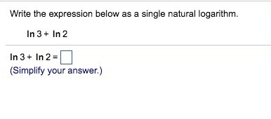 Write the expression below as a single natural logarithm. ln 3 + ln 2-example-1