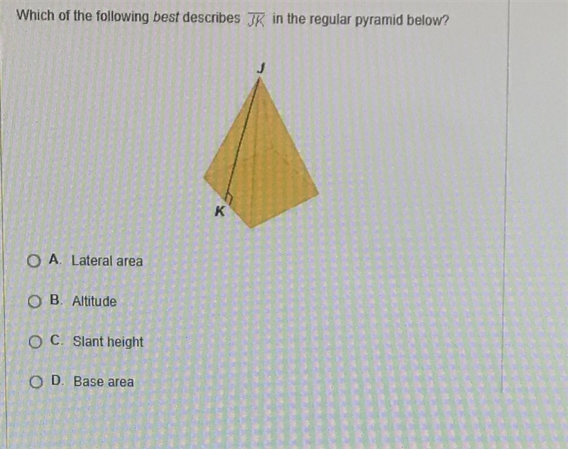 Which of the following best describes JK in the regular pyramid below A) lateral area-example-1