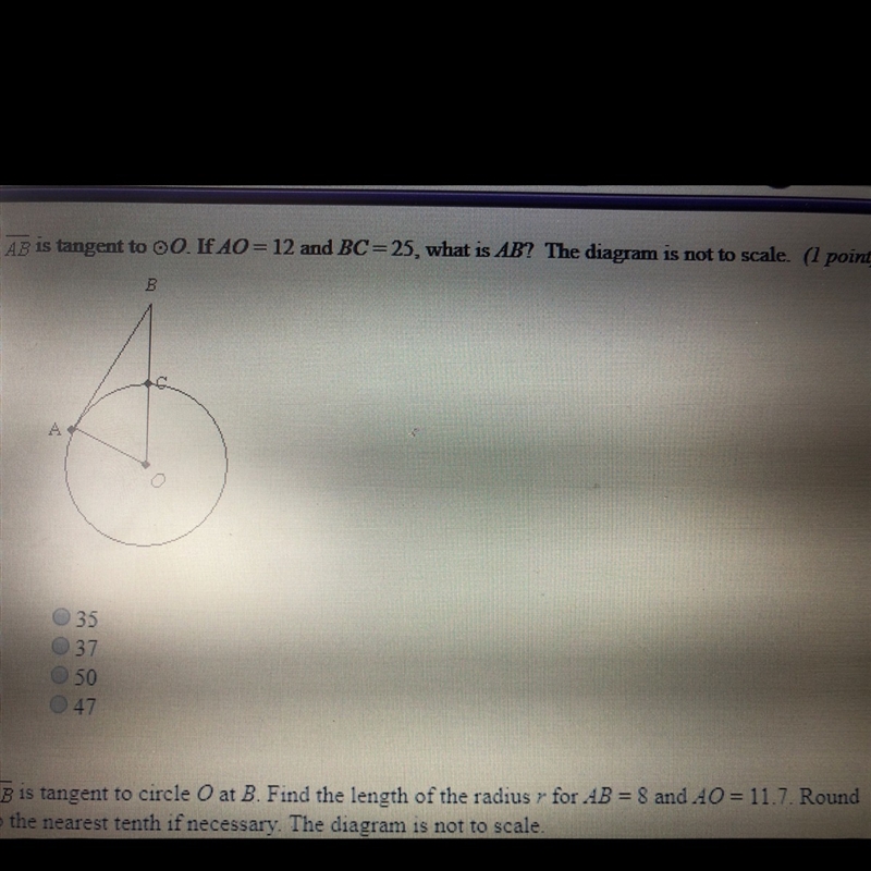 AB is tangent to O. If AO=12 and BC=25 what is AB ? The diagram is not to scale. A-example-1