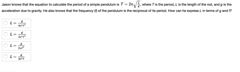 Jason knows that the equation to calculate the period of a simple pendulum is , where-example-1